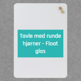 Runde hjørner glastavler FLOAT - tavledesigner